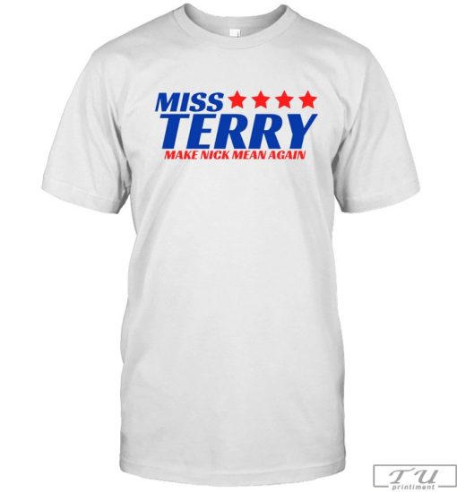 Miss Terry Alabama Shirt, Miss Terry Alabama Make Nick Mean Again Shirt