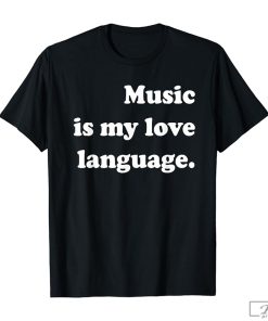 Music Is My Love Language Shirt, Music Love Shirt