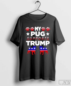 My Pug Supports Trump 2020 Election Gift For Dog Owners T-Shirt