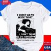 Official I Didn't Go Work Today Let_s Take Control of Our Lives and Live for Pleasure Not Pain T-shirt