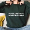 Pete Davidson's Next Girlfriend Sweatshirt, Pete Davidson Sweatshirt, Sweatshirt For Women, Funny Christmas Sweatshirt, Gift For Her