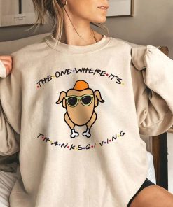 The One Where It's Thanksgiving Shirt, Turkey Thanksgiving Sweatshirt, Friends Turkey Shirt