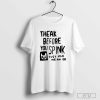 Theak Before You Spink Just Like Me Am T-Shirt
