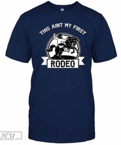 This Is My First Rodeo Shirt Sweatshirt Hoodie Mens Womens Kids Horse Riding Cowboy Shirts Gift For Western Country Girl Boy Not My First Rodeo Birthday Party