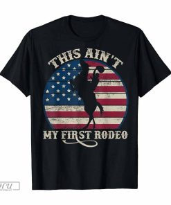 This ain_t my First RODEO Western Country Southern T-Shirt