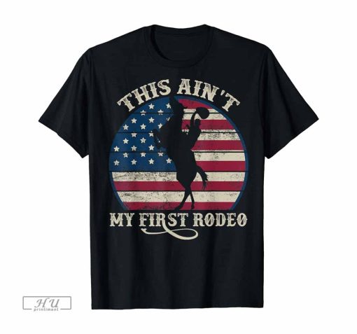 This ain_t my First RODEO Western Country Southern T-Shirt