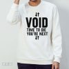 Void Time to Die You're next Shirt