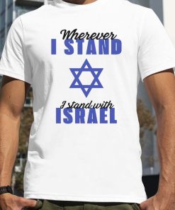 Wherever I Stand With Israel Shirt