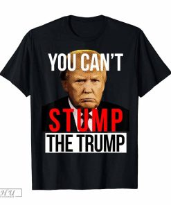 You Cant Stump the Trump 2024 T-Shirt