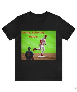 ha-ha atta-boy Harper - Bryce Harper Shirt