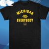 Design Jim Harbaugh Michigan Vs Everybody T-Shirt