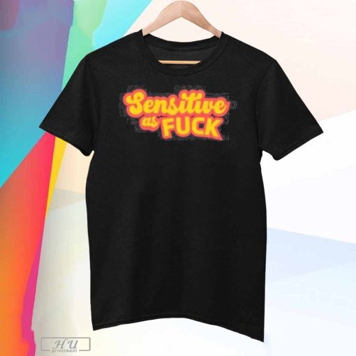 Design Trending Sensitive As Fuck 2023 T-shirt