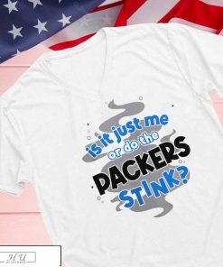 Detroit Lions Is It Just Me Or Do the Packers Stink T-Shirt