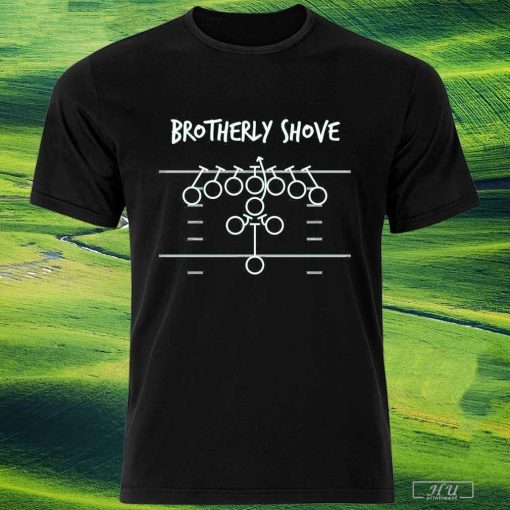 Funny Official Brotherly shove touchdown shirt