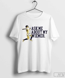 Joey Wiemer Milwaukee Brewers ask me about my Wiemer shirt