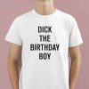 Rich Evans Dick The Birthday Boy T-Shirt, Official Rich Evans Dick The Birthday Boy Shirt