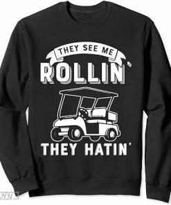 They See Me Rollin They Hatin Funny Golf Cart Meme Graphic T-shirt