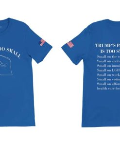 Trump is Too Small T-shirt, Funny Anti Donald Trump Tee shirts, Trump's Package is Too Small Tees