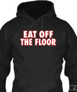 Eat Off the Floor Shirt