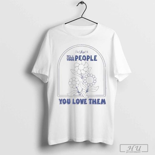 Bailey Zimmerman Wearing Tell Your People Love Them T-Shirt