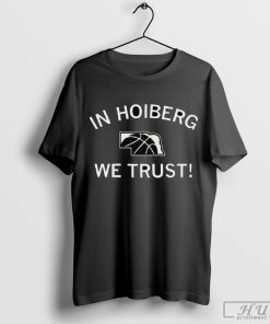 Funny In Hoiberg We Trust T-shirt