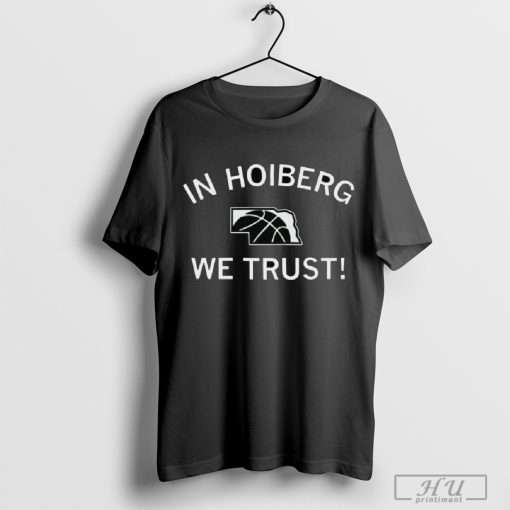 Funny In Hoiberg We Trust T-shirt