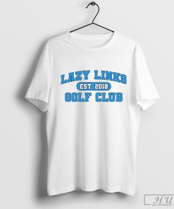 La.zy Links Golf Clu.b T-Shirt, La.zy Links Golf Clu.b Sweatshirt