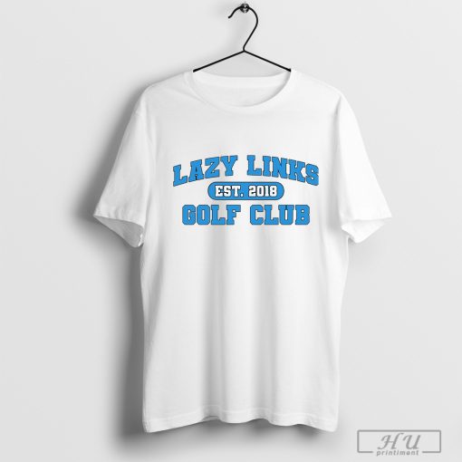 La.zy Links Golf Clu.b T-Shirt, La.zy Links Golf Clu.b Sweatshirt