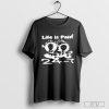 Life Is Pain 24-7 T-Shirt