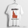 Nice Idaho Nah You-Da-Ho T-shirt