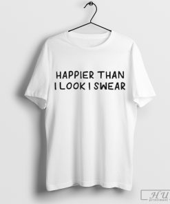 Official Happier Than I Look T-Shirt