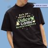 Ask me about my video game achievements T-shirt