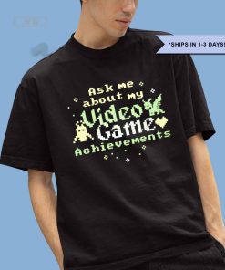 Ask me about my video game achievements T-shirt