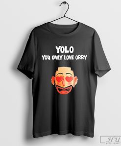 Best Orhan Awatramani Yolo You Only Love Orry T-shirt