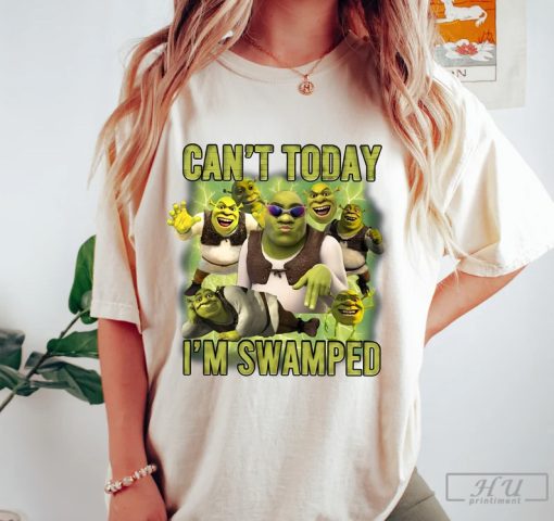 Can_t Today I_m Swamped Shirt, Shrek Funny Trending Shirt, Fiona and Shrek Tshirt, Funny Shrek Trending Tee, Shrek Face Meme Shirt