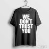 Just Tokyo We Don_t Trust You Shirt