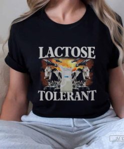 Lactose Tolerant Trending Meme Sarcasm Oddly Specific T-shirt