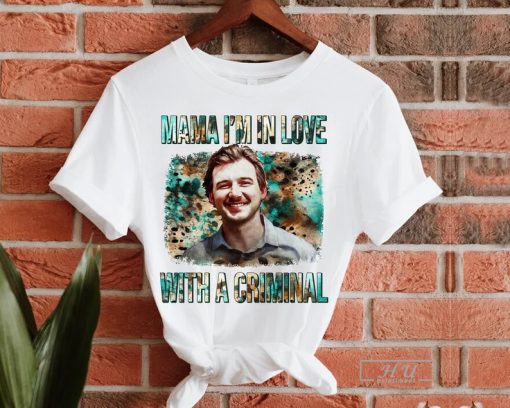 Morgan Wallen Mama I_m In Love With A Criminal Shirt, Dangerous Chair Shirt, Morgan Wallen Mugshots 2024 Shirt