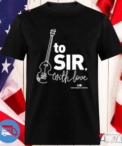 Official To Sir With Love Cincinnati Opera T-shirt