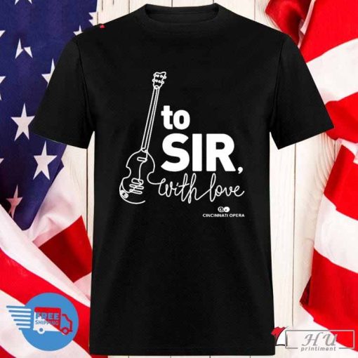 Official To Sir With Love Cincinnati Opera T-shirt