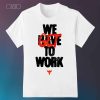 Project Rock We Get To Work T-shirt