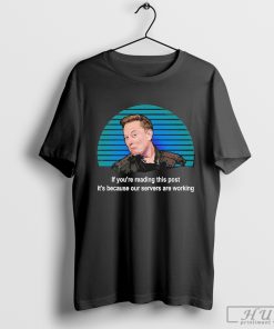 Stream Elon musk meme shirt if youre reading this post shirt