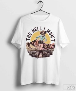 The hell I won_t Cowgirl retro western T-shirt