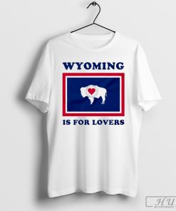 Wyoming is for lovers flag shirt