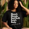 Bleach Blonde Bad Built Butch Body T-Shirt, Funny Political Shirt