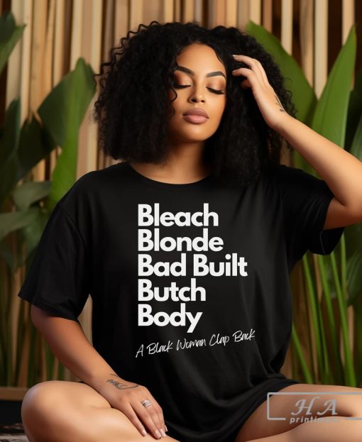 Bleach Blonde Bad Built Butch Body T-Shirt, Funny Political Shirt