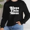 Bless This Mess T-Shirt