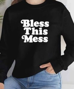 Bless This Mess T-Shirt