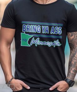 Bring Ya Ass to Minnesota Shirt