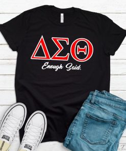 Delta Sigma Theta Sorority Shirt, Enough Said Shirt